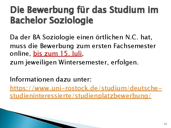 Die Bewerbung für das Studium im Bachelor Soziologie Da der BA Soziologie einen örtlichen