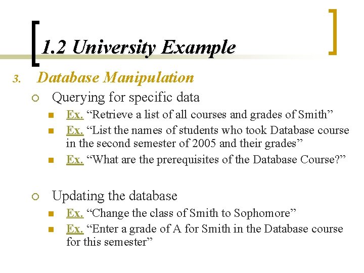 1. 2 University Example 3. Database Manipulation ¡ Querying for specific data n n