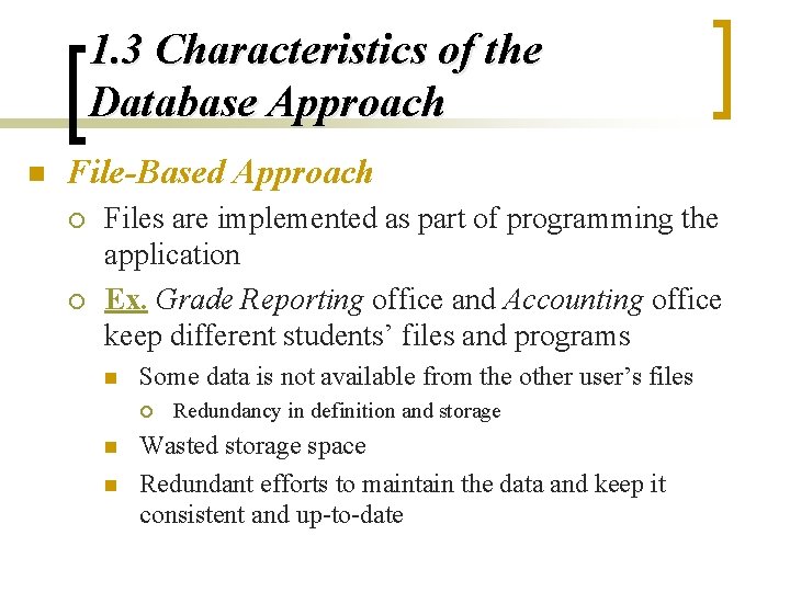 1. 3 Characteristics of the Database Approach n File-Based Approach ¡ ¡ Files are