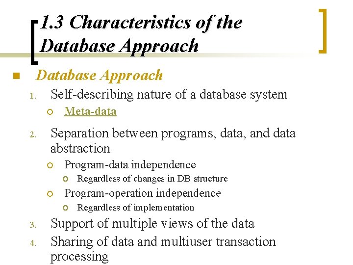 1. 3 Characteristics of the Database Approach n Database Approach 1. Self-describing nature of
