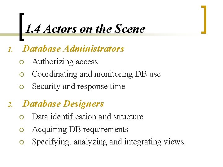 1. 4 Actors on the Scene 1. Database Administrators ¡ ¡ ¡ 2. Authorizing