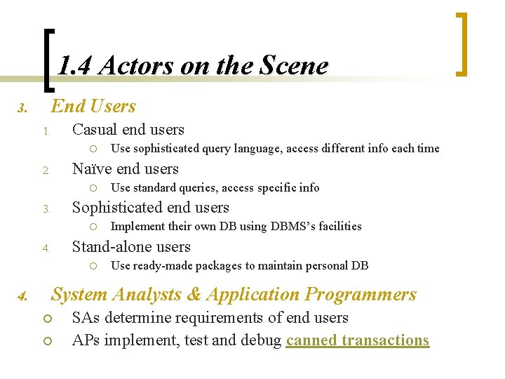 1. 4 Actors on the Scene End Users 3. Casual end users 1. ¡