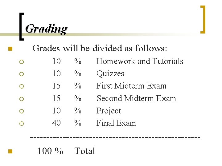 Grading Grades will be divided as follows: n ¡ ¡ ¡ n 10 10