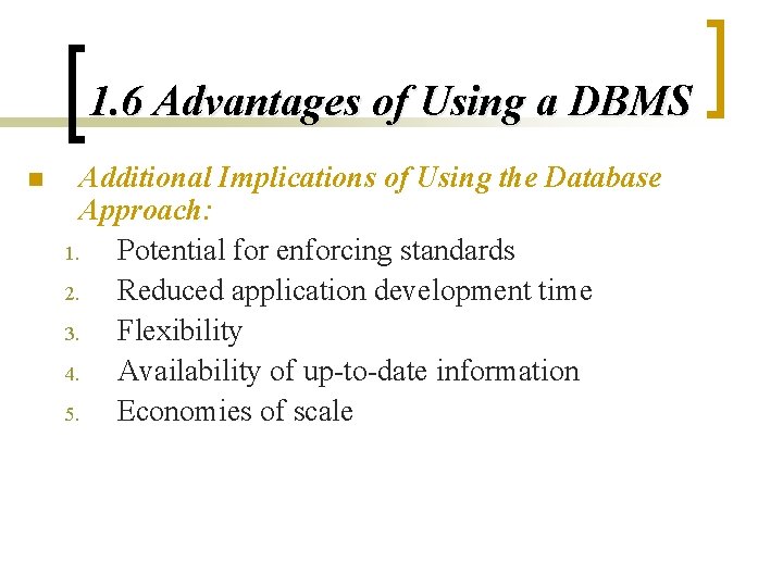 1. 6 Advantages of Using a DBMS n Additional Implications of Using the Database