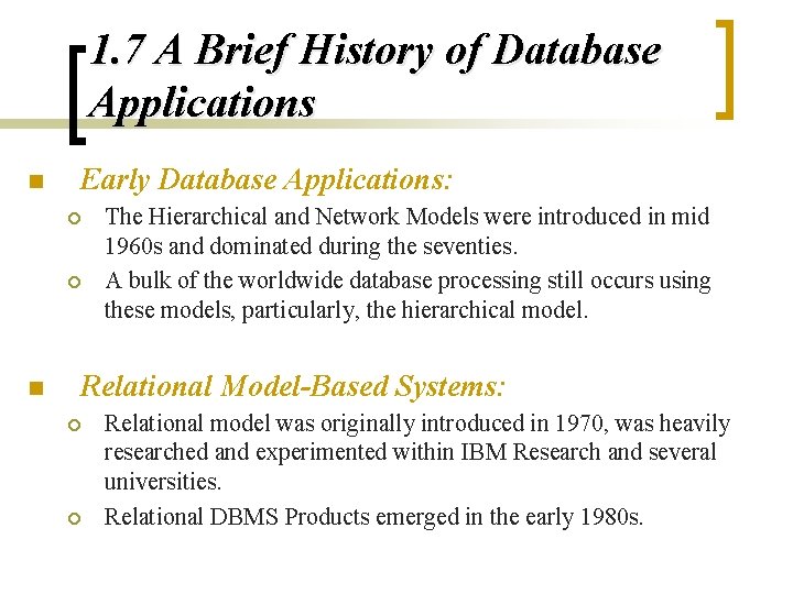1. 7 A Brief History of Database Applications n Early Database Applications: ¡ ¡