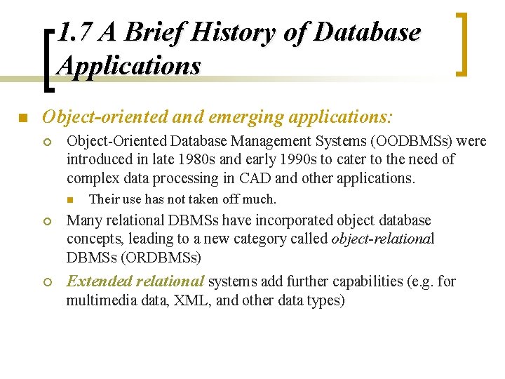 1. 7 A Brief History of Database Applications n Object-oriented and emerging applications: ¡
