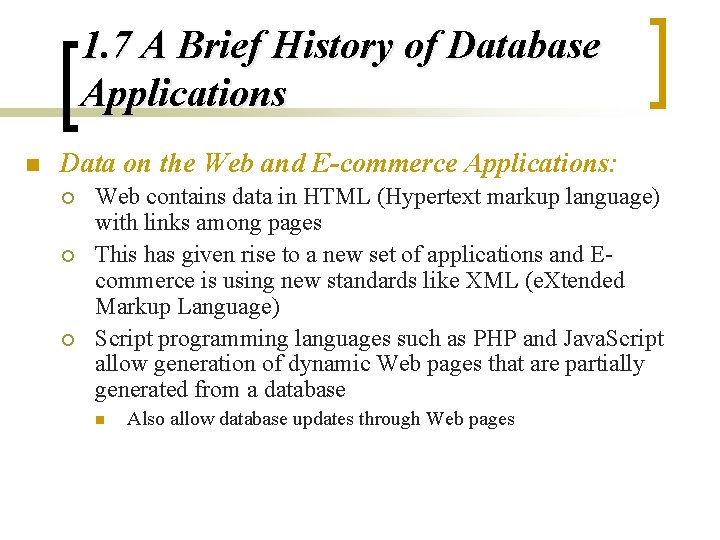 1. 7 A Brief History of Database Applications n Data on the Web and