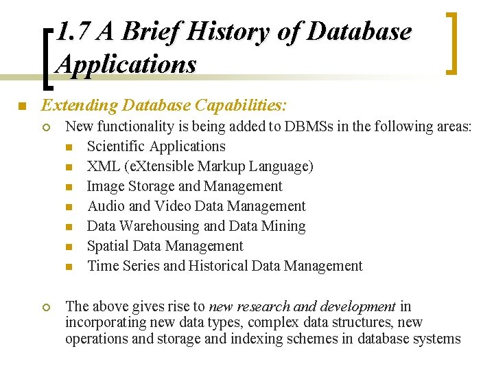 1. 7 A Brief History of Database Applications n Extending Database Capabilities: ¡ New