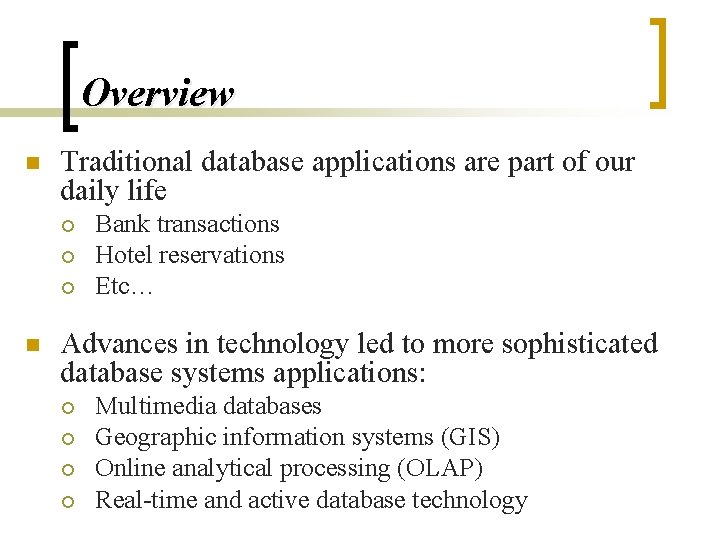Overview n Traditional database applications are part of our daily life ¡ ¡ ¡