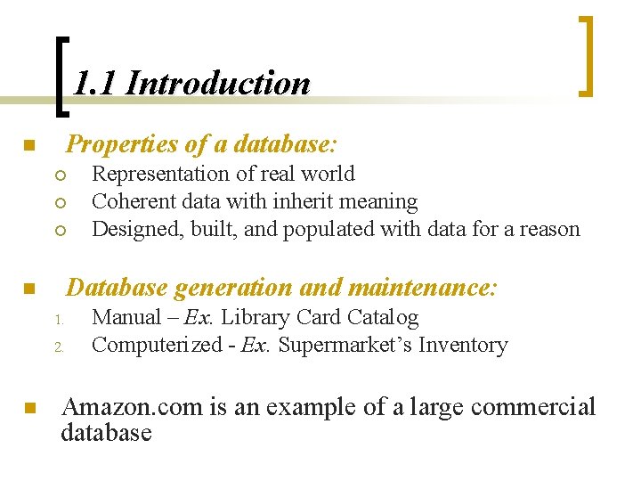 1. 1 Introduction n Properties of a database: ¡ ¡ ¡ n Database generation