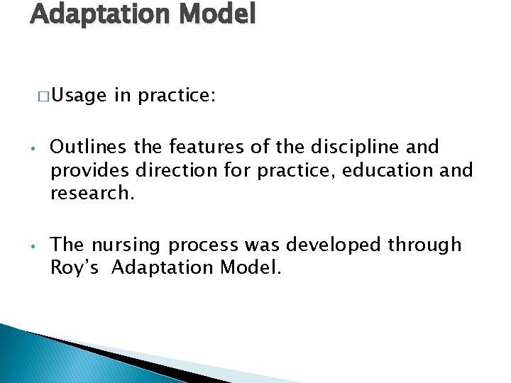 Adaptation Model � Usage • • in practice: Outlines the features of the discipline