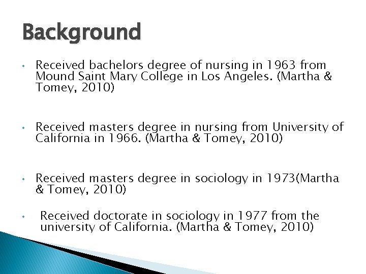 Background • • Received bachelors degree of nursing in 1963 from Mound Saint Mary