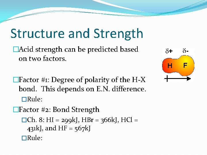 Structure and Strength �Acid strength can be predicted based on two factors. �Factor #1: