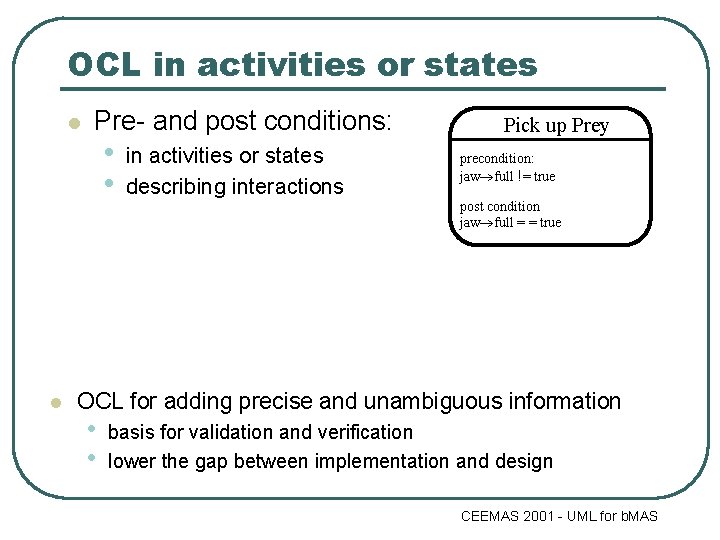 OCL in activities or states l l Pre- and post conditions: • • in