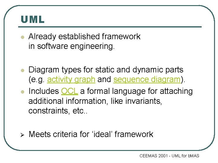 UML l Already established framework in software engineering. l l Diagram types for static