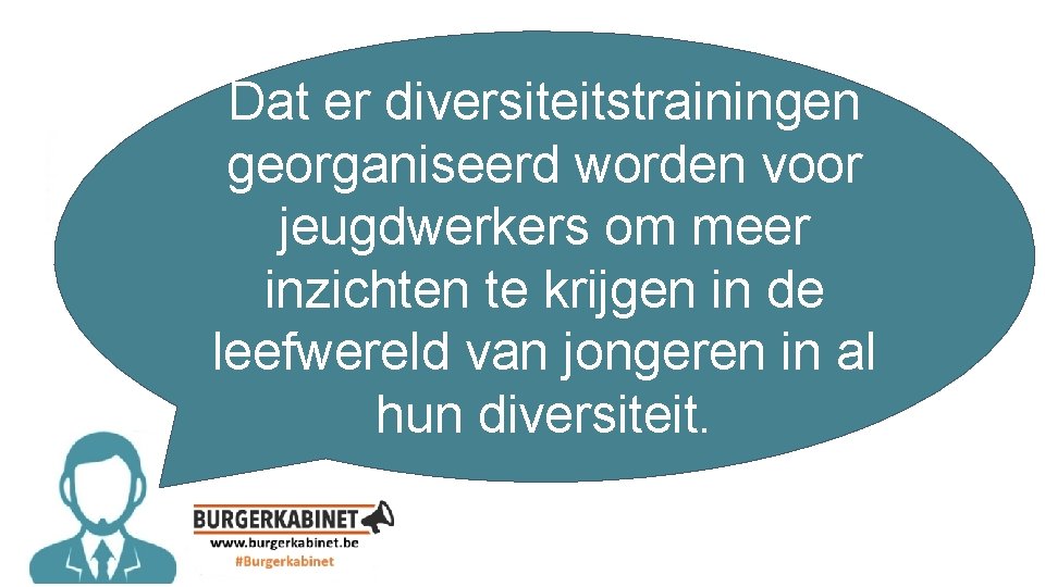 Dat er diversiteitstrainingen georganiseerd worden voor jeugdwerkers om meer inzichten te krijgen in de