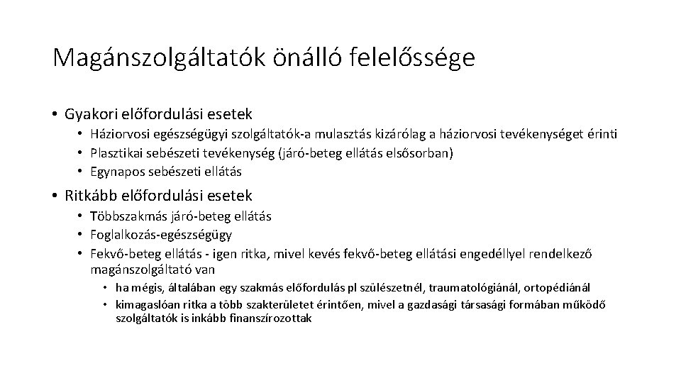 Magánszolgáltatók önálló felelőssége • Gyakori előfordulási esetek • Háziorvosi egészségügyi szolgáltatók-a mulasztás kizárólag a