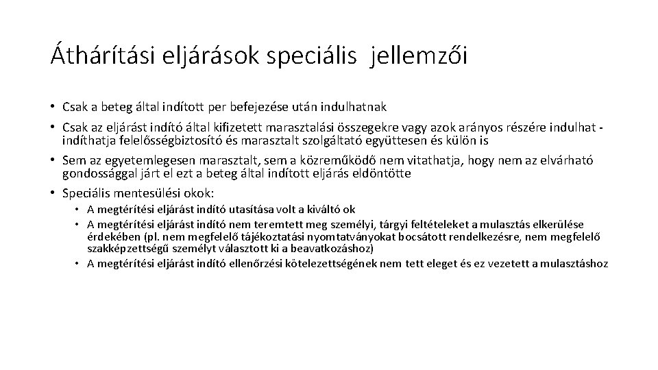 Áthárítási eljárások speciális jellemzői • Csak a beteg által indított per befejezése után indulhatnak