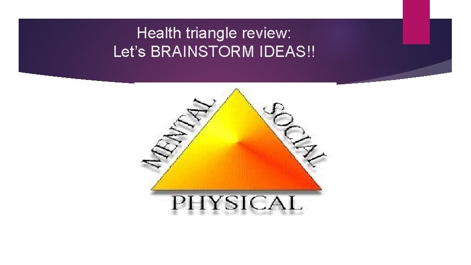 Health triangle review: Let’s BRAINSTORM IDEAS!! 