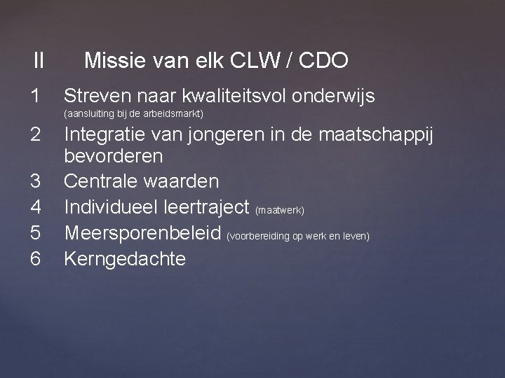 II Missie van elk CLW / CDO 1 Streven naar kwaliteitsvol onderwijs (aansluiting bij