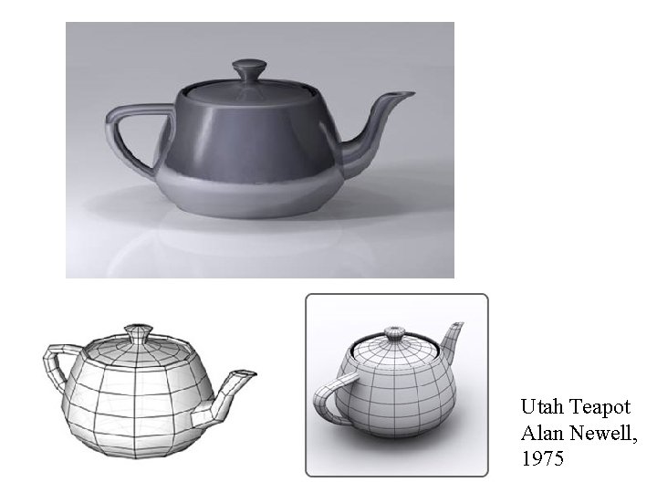 Utah Teapot Alan Newell, 1975 