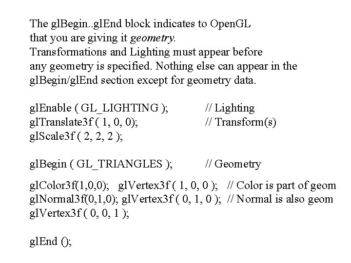 The gl. Begin. . gl. End block indicates to Open. GL that you are