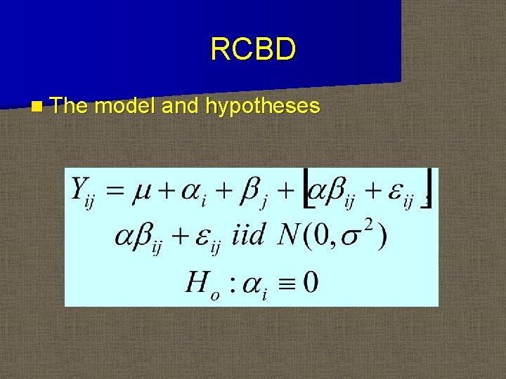 RCBD n The model and hypotheses 