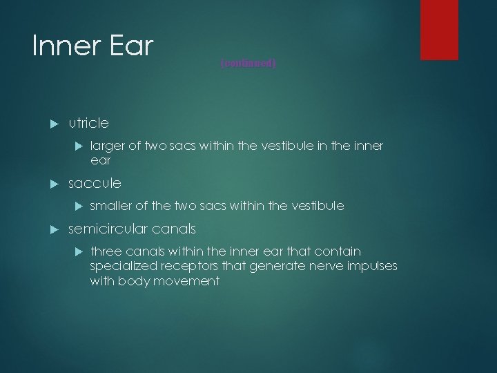 Inner Ear utricle larger of two sacs within the vestibule in the inner ear