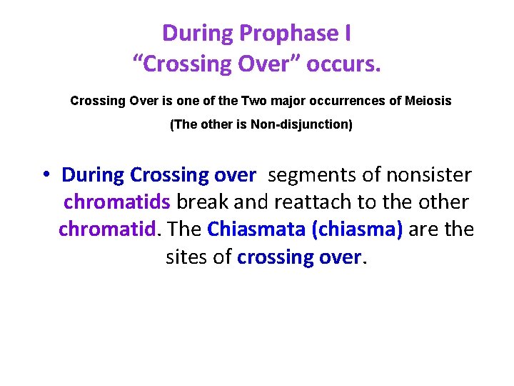 During Prophase I “Crossing Over” occurs. Crossing Over is one of the Two major