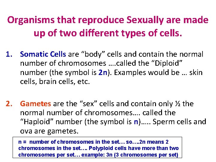 Organisms that reproduce Sexually are made up of two different types of cells. 1.