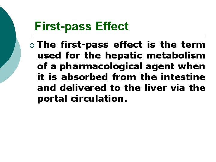 First-pass Effect ¡ The first-pass effect is the term used for the hepatic metabolism