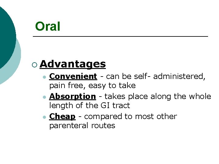 Oral ¡ Advantages l l l Convenient - can be self- administered, pain free,