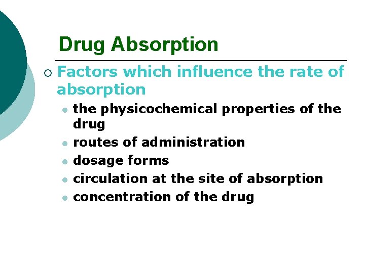 Drug Absorption ¡ Factors which influence the rate of absorption l l l the