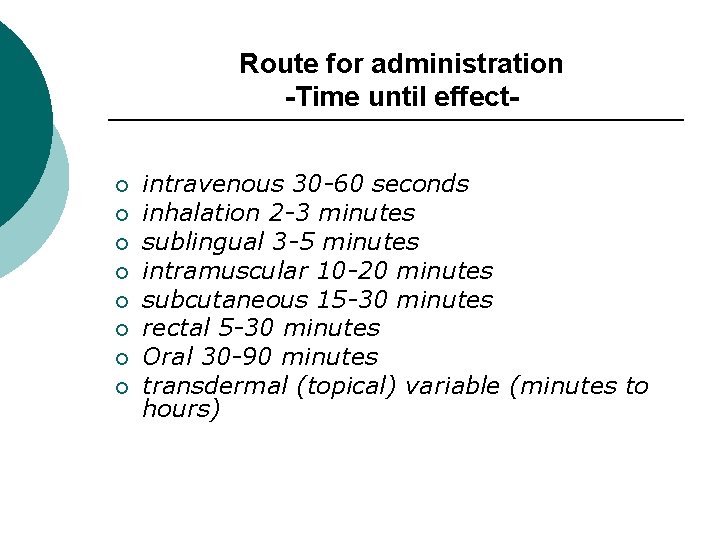 Route for administration -Time until effect¡ ¡ ¡ ¡ intravenous 30 -60 seconds inhalation