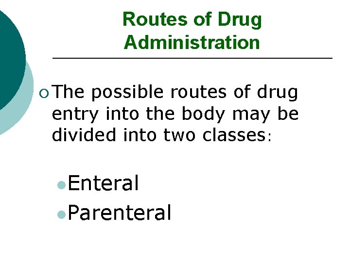 Routes of Drug Administration ¡ The possible routes of drug entry into the body