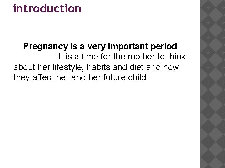 introduction Pregnancy is a very important period It is a time for the mother