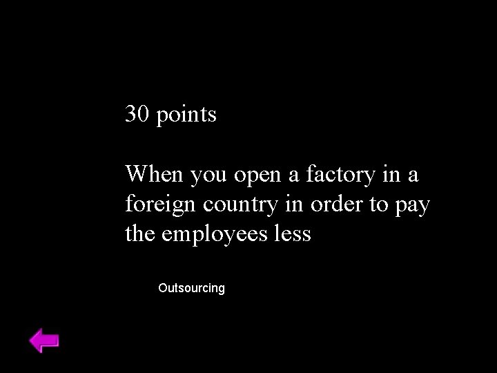 30 points When you open a factory in a foreign country in order to