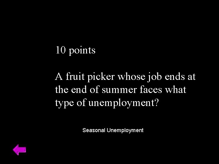 10 points A fruit picker whose job ends at the end of summer faces