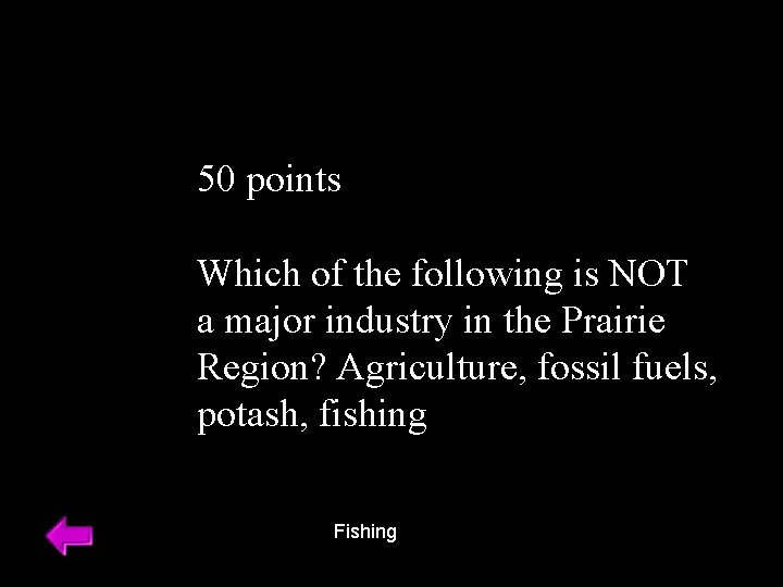 50 points Which of the following is NOT a major industry in the Prairie