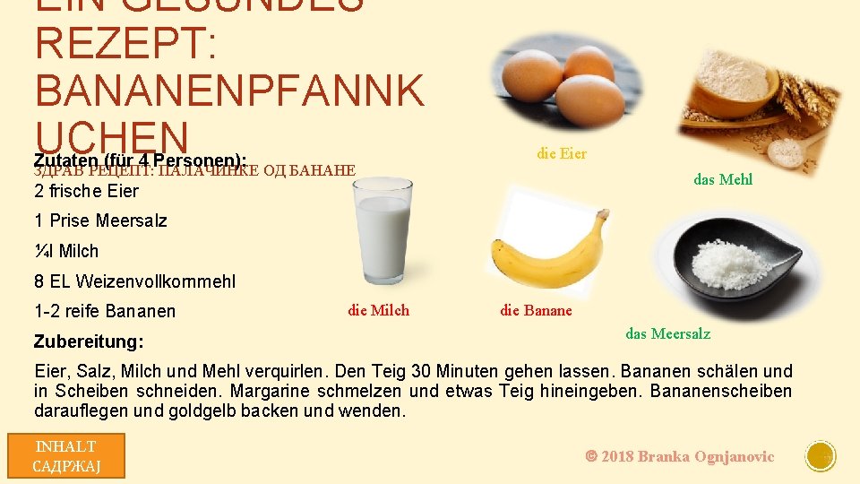 EIN GESUNDES REZEPT: BANANENPFANNK UCHEN Zutaten (für 4 Personen): ЗДРАВ РЕЦЕПТ: ПАЛАЧИНКЕ ОД БАНАНЕ