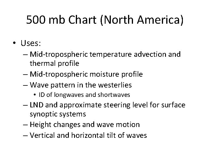 500 mb Chart (North America) • Uses: – Mid-tropospheric temperature advection and thermal profile