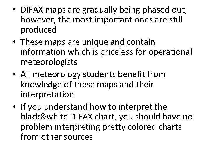  • DIFAX maps are gradually being phased out; however, the most important ones