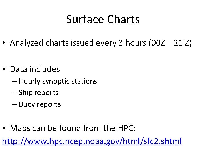 Surface Charts • Analyzed charts issued every 3 hours (00 Z – 21 Z)