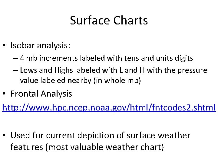 Surface Charts • Isobar analysis: – 4 mb increments labeled with tens and units