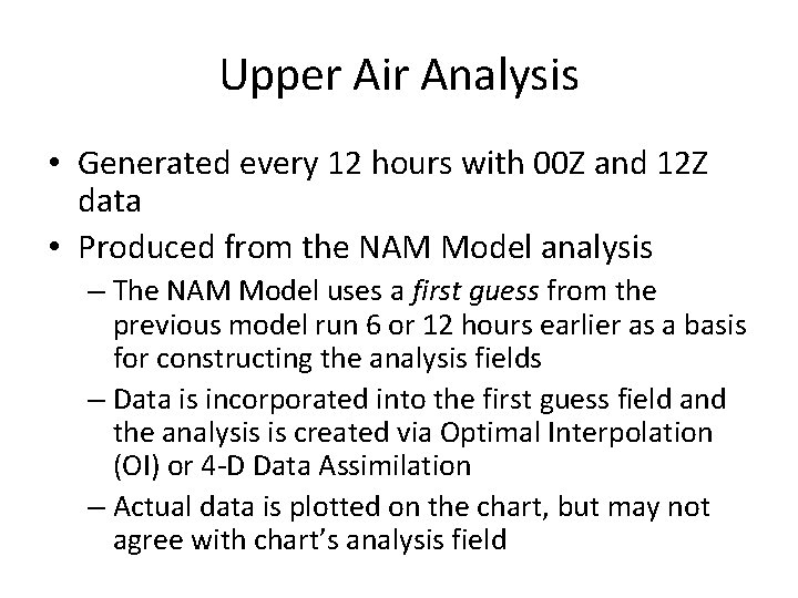 Upper Air Analysis • Generated every 12 hours with 00 Z and 12 Z