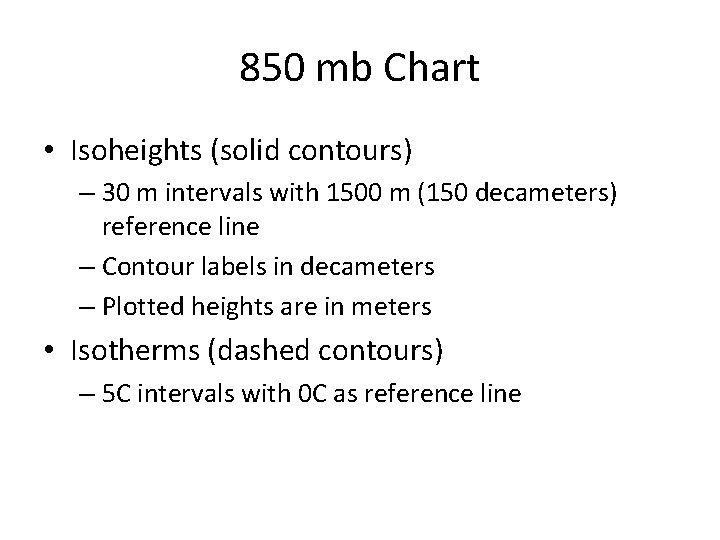 850 mb Chart • Isoheights (solid contours) – 30 m intervals with 1500 m