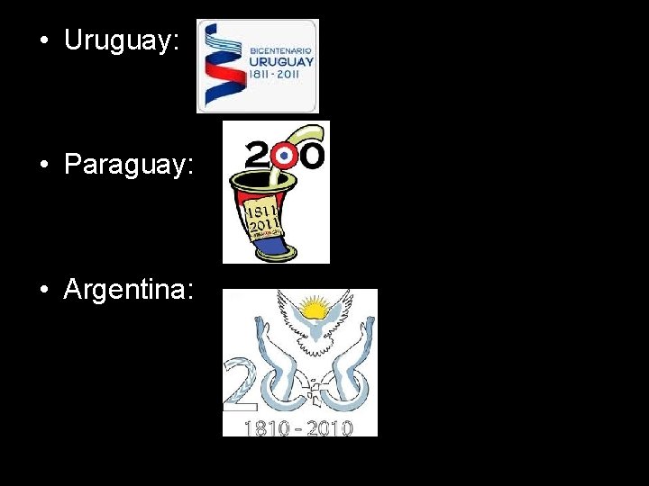 • Uruguay: • Paraguay: • Argentina:   • Uruguay: • Paraguay: • Argentina: