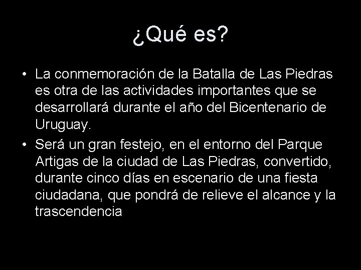 ¿Qué es? • La conmemoración de la Batalla de Las Piedras es otra de ¿Qué es? • La conmemoración de la Batalla de Las Piedras es otra de