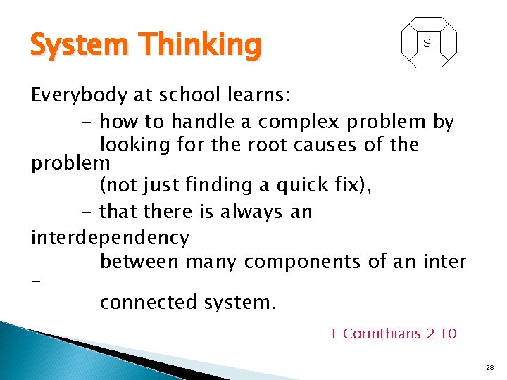 System Thinking ST Everybody at school learns: - how to handle a complex problem