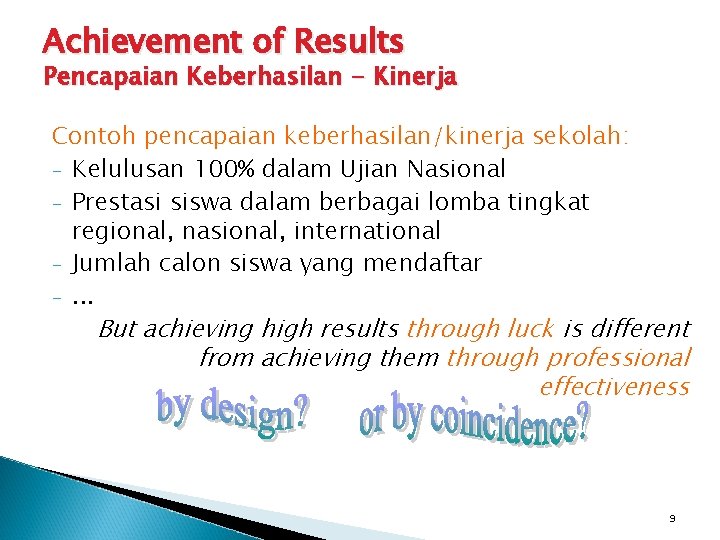 Achievement of Results Pencapaian Keberhasilan - Kinerja Contoh pencapaian keberhasilan/kinerja sekolah: - Kelulusan 100%